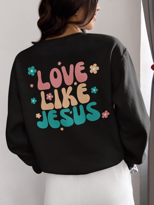 Love like Jesus Sweatshirt